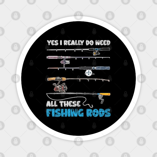 Yes I Really Do Need All These Fishing Rods Magnet by chidadesign